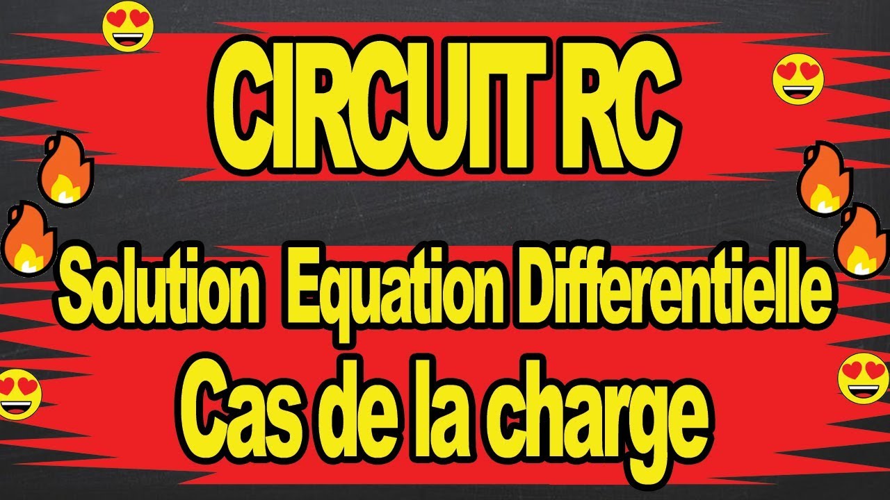 Solution de L'équation Différentielle cas de la charge  : CIRCUIT  RC (01)