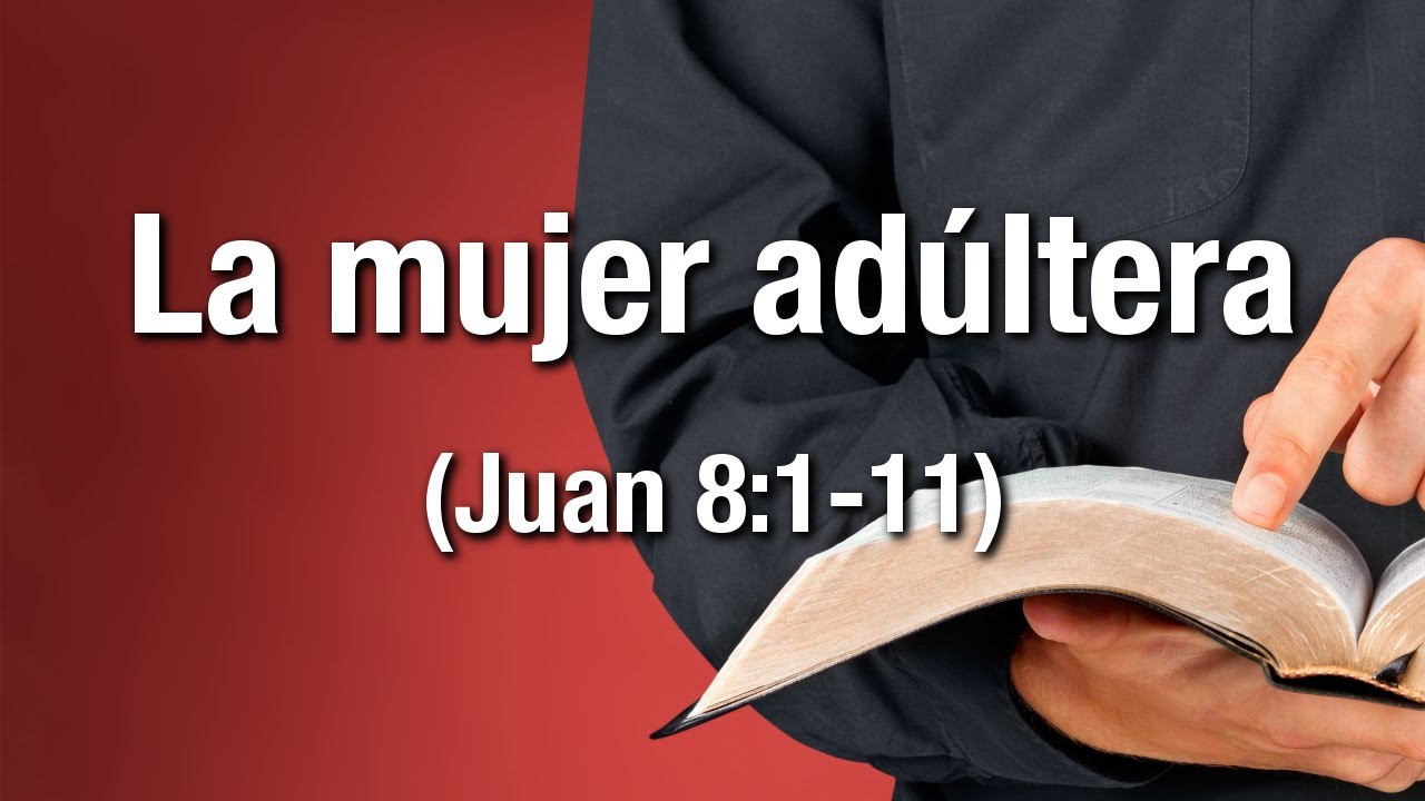La mujer adúltera (Juan 8:1-11)