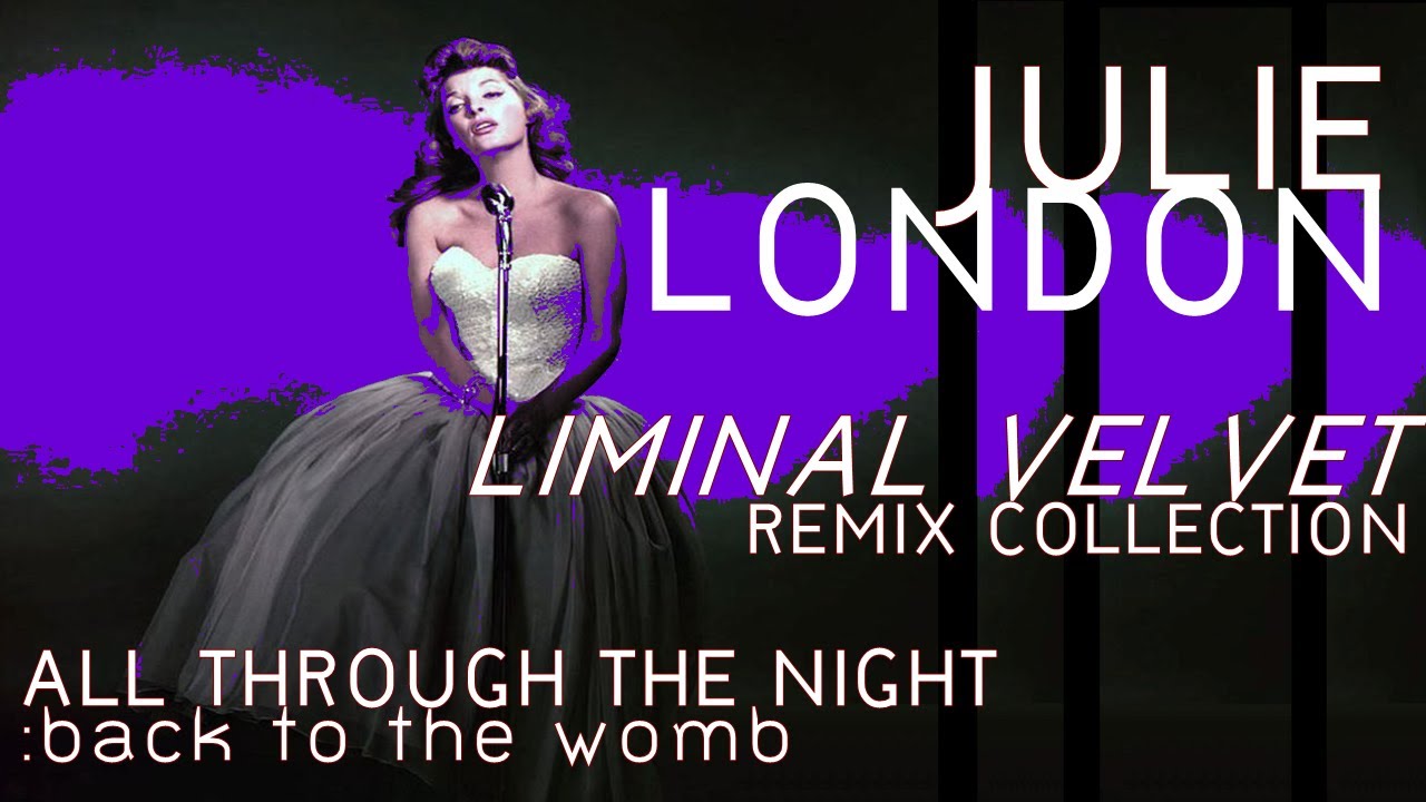 Julie London feat. Sylvian/Sakamoto- All Through The Night (return to the womb mix)