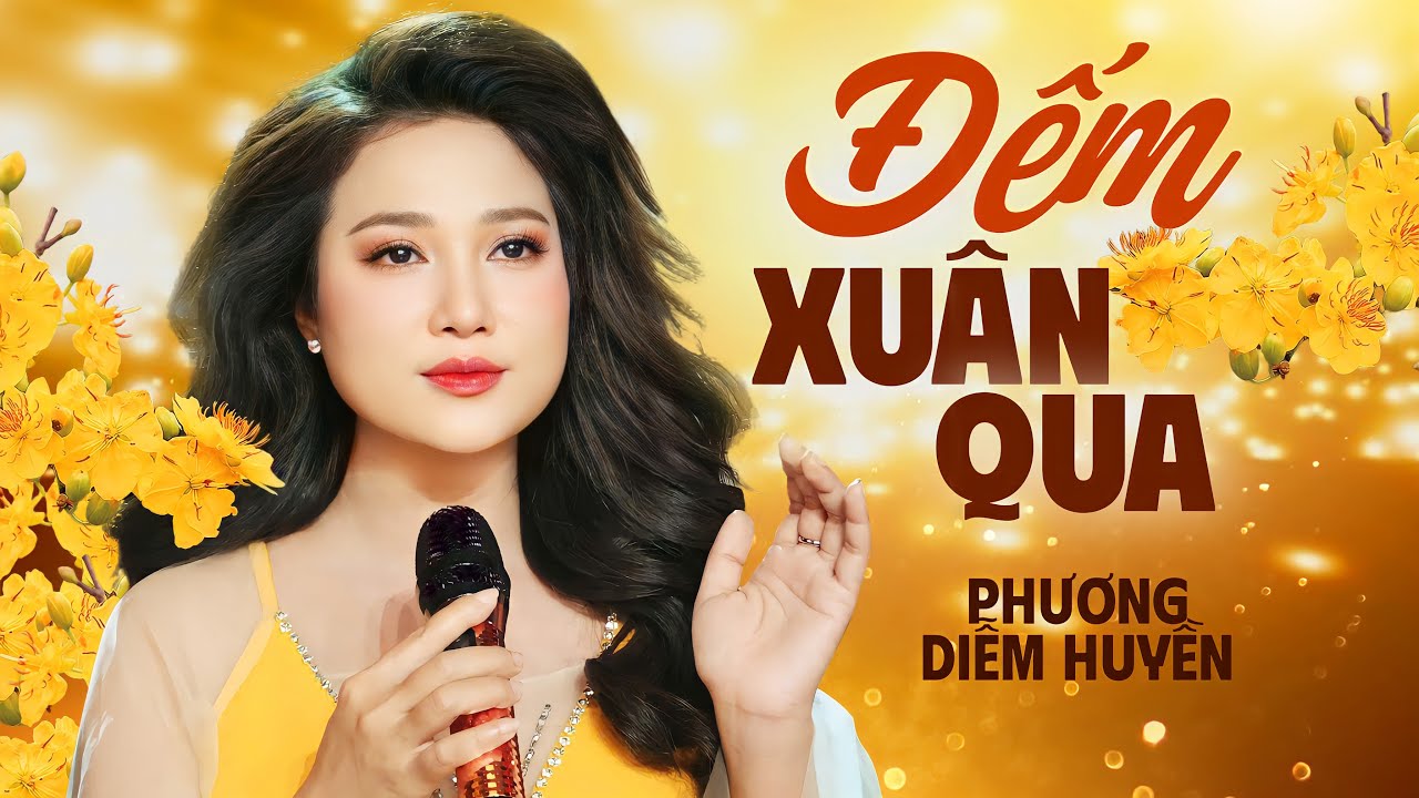 ĐẾM XUÂN QUA - PHƯƠNG DIỄM HUYỀN | Đếm xuân qua thấy ta già thêm mớ tuổi