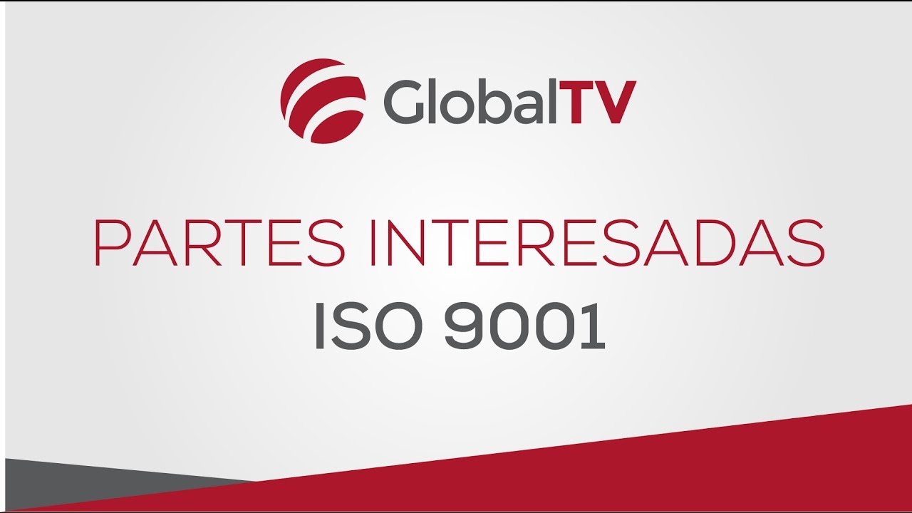 ISO 9001 - Partes interesadas #GlobalTV