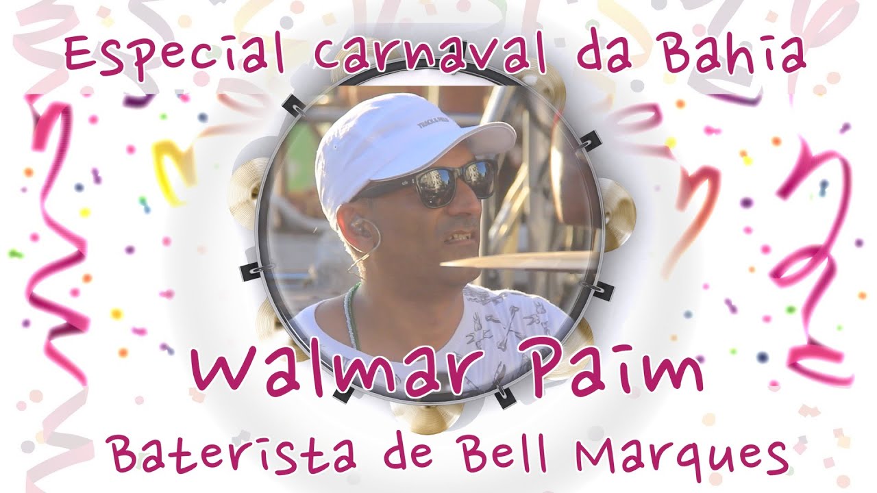 🎊 Especial Carnaval da Bahia - Walmar Paim - Baterista de Bell Marques - The Web Drummer Show