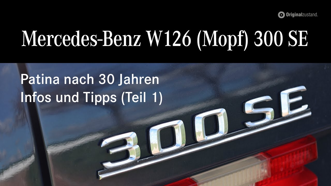 Mercedes W126 (Mopf) 300SE - Patina nach 30 Jahren, Infos und Tipps (Teil 1)