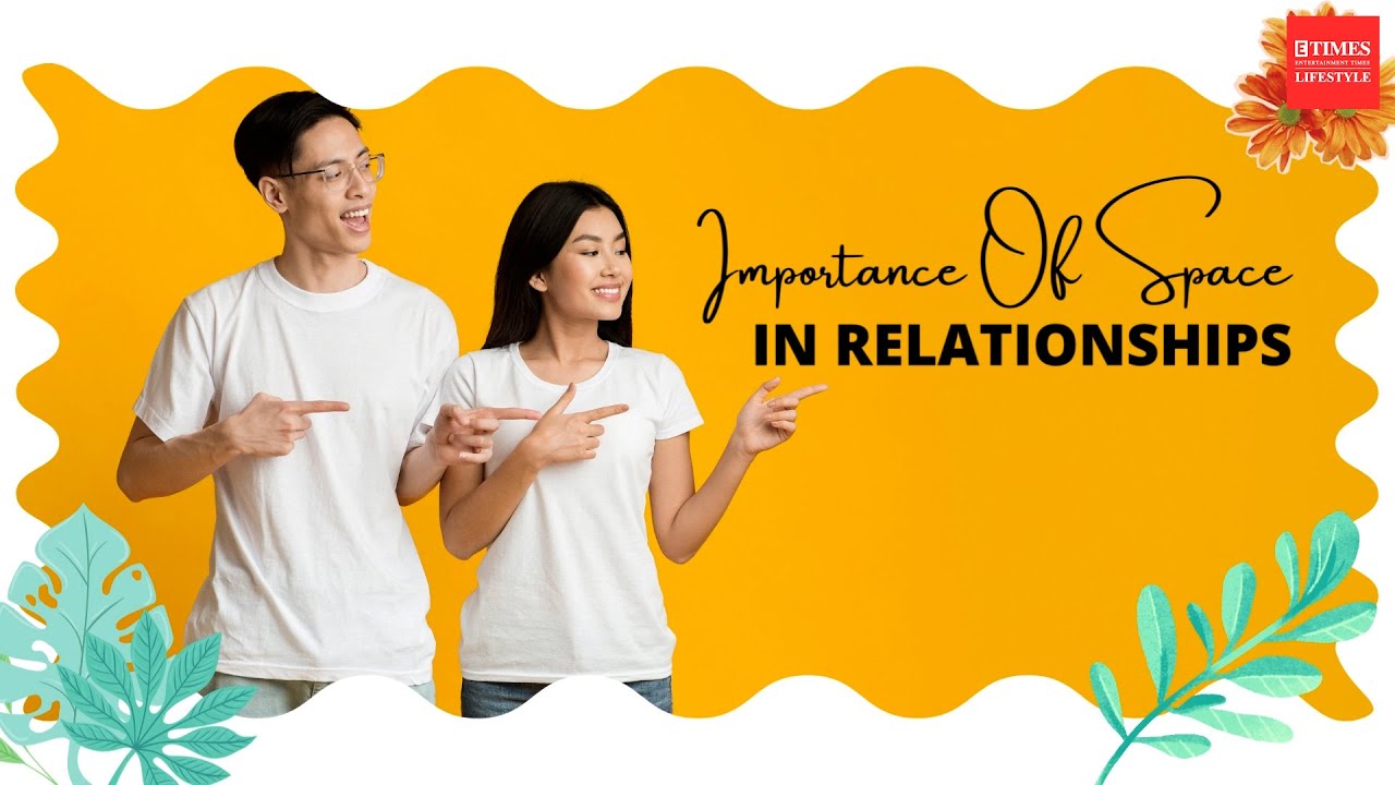 Expert explains the importance of space In relationships
