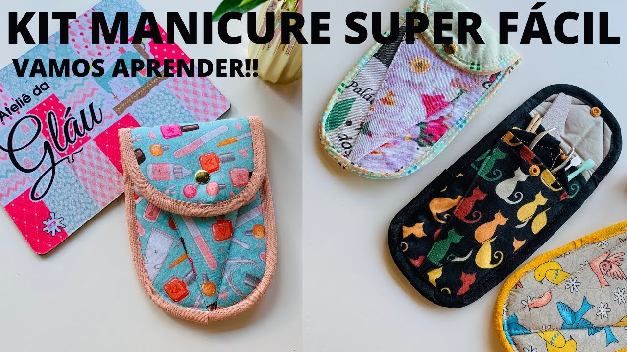 Costura Criativa - Kit Manicure Super Fácil - Passo a Passo - Atelie da Glau