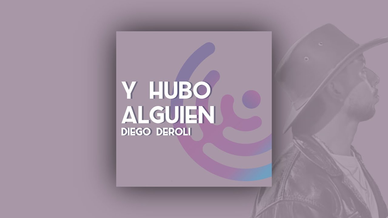 Diego Deroli - Y Hubo Alguien (Lyric Video)
