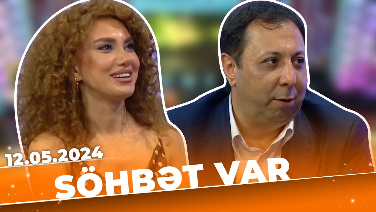Söhbət Var | Tam bölüm | 12.05.2024