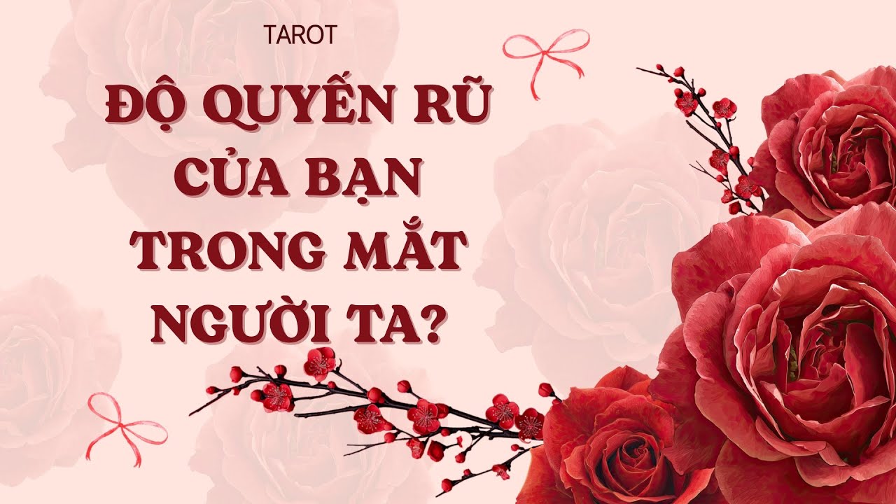 ĐỘ QUYẾN RŨ CỦA BẠN TRONG MẮT NGƯỜI TA?
