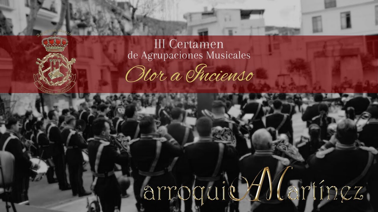 III Certamen de Agrupaciones Musicales Olor a Incienso A.M Arroquia Martinez de Jódar (Jaén)