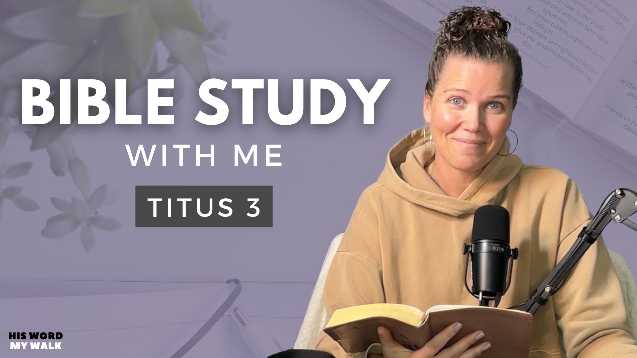 Titus 3 | What the Bible Says About Submitting To Authority [Bible Study WITH Me]