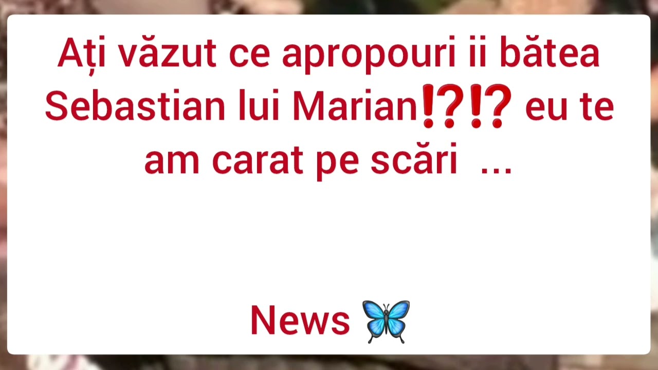 ❌️🆘️Ce apropouri ii bătea Sebastian lui Marian ...