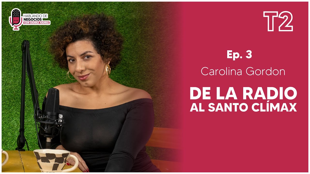 HDN T2 #3 - Carolina Gordon: De la radio al Santo Clímax