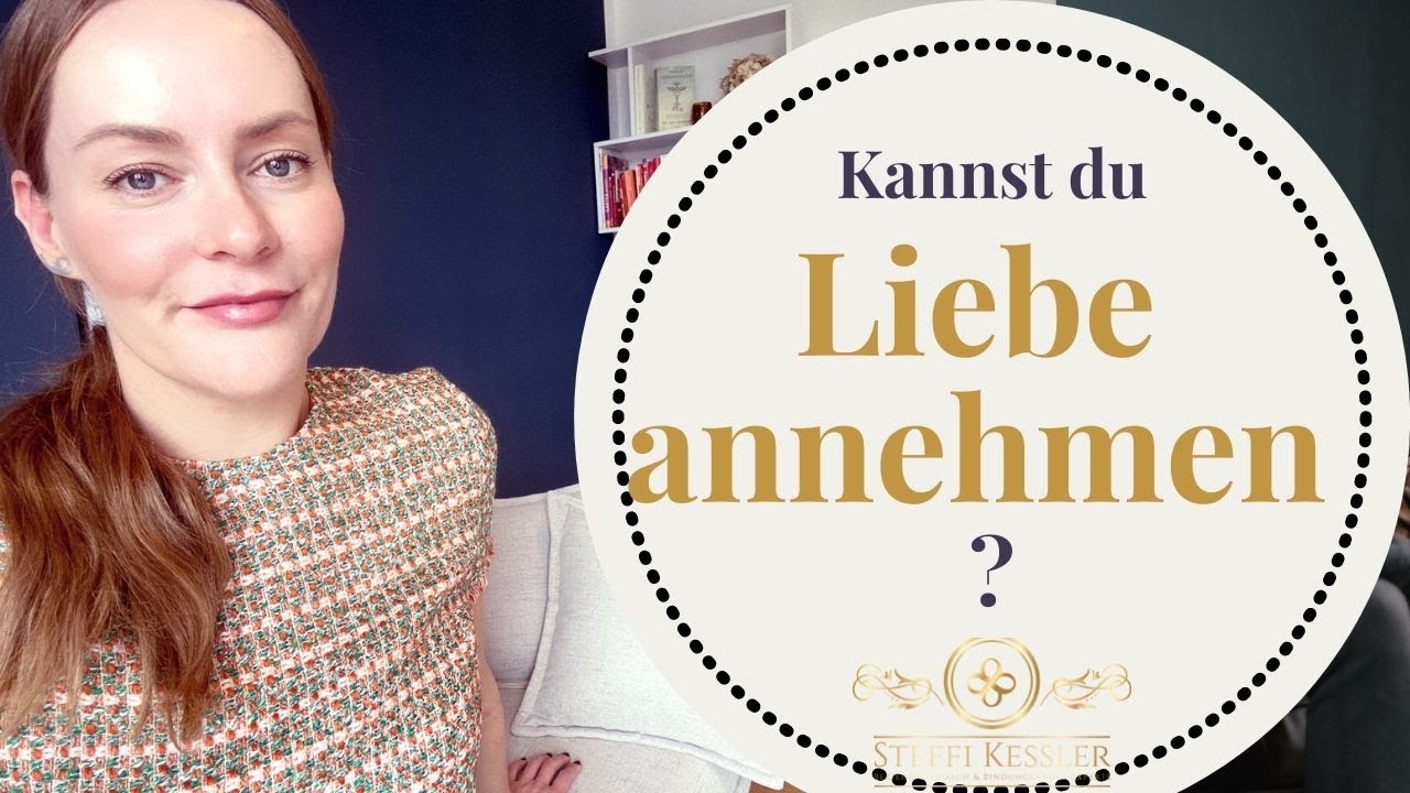 Kannst du Liebe annehmen? | Steffi Kessler