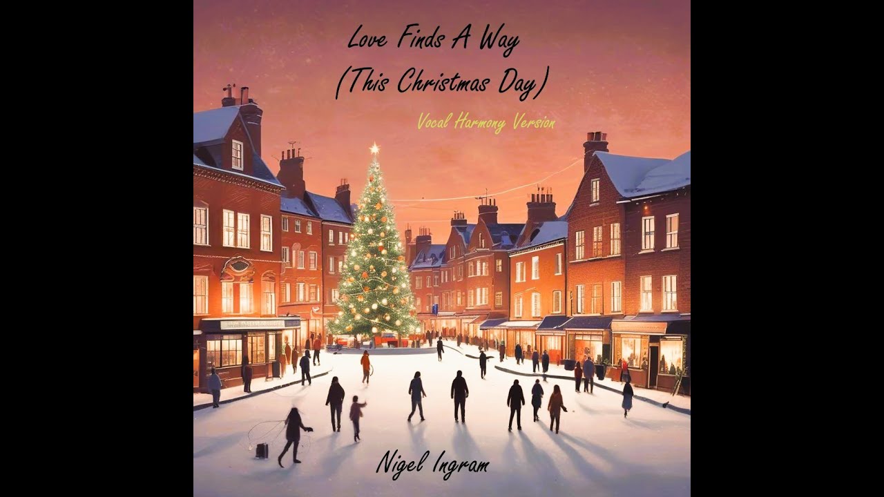 Love Finds A Way (This Christmas Day) - Vocal Harmony Version by Nigel Ingram