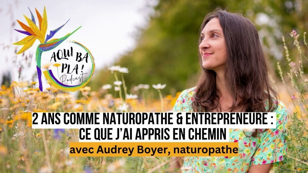 68 - 2 ans comme naturopathe et entrepreneure : ce que j'ai appris en chemin