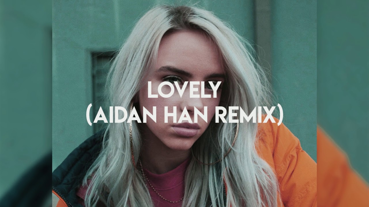 Billie Eilish & Khalid - Lovely (Aidan Han Remix)
