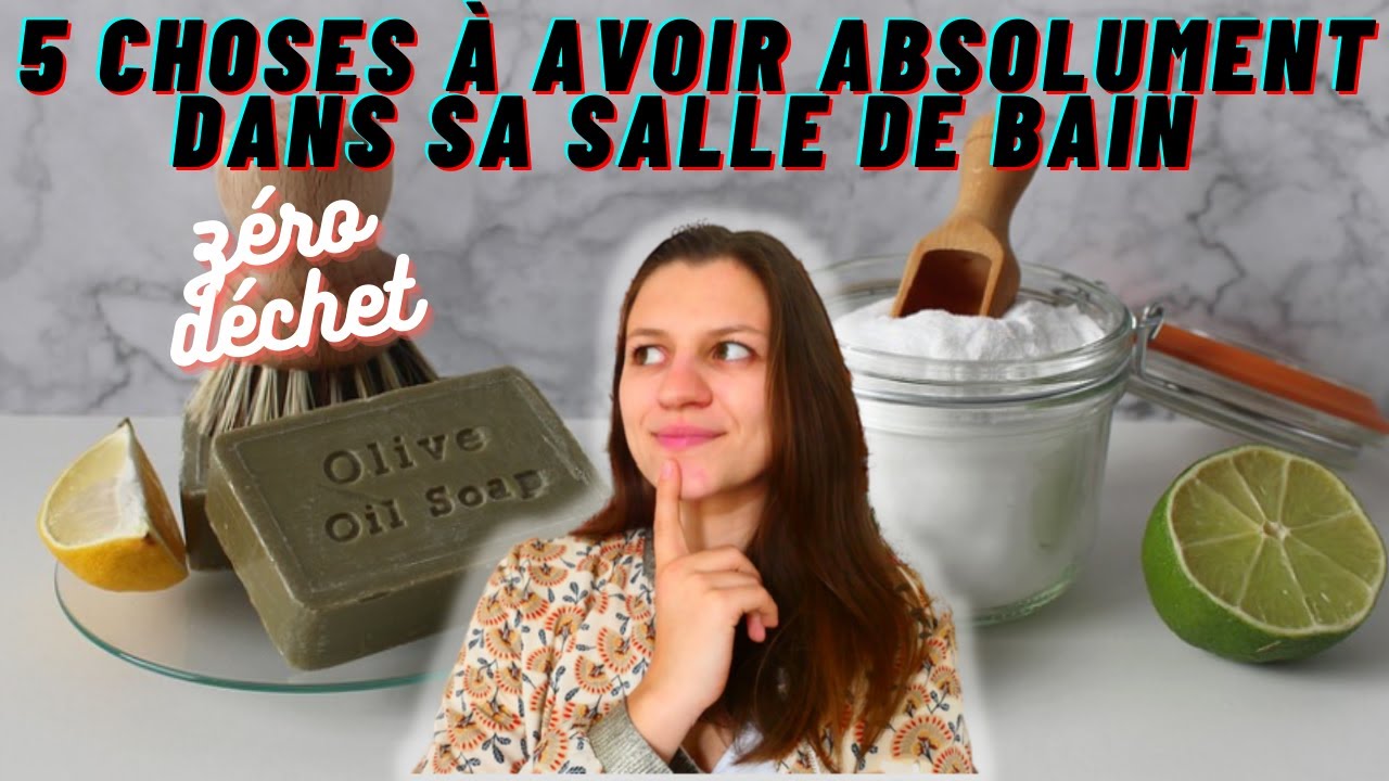 5 CHOSES &Agrave; AVOIR ABSOLUMENT DANS SA SALLE DE BAIN | Z&eacute;ro d&eacute;chet d&eacute;butant et facile !