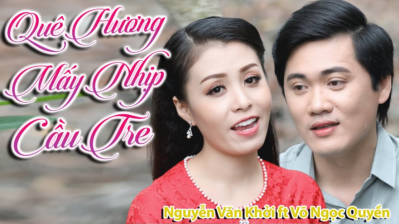 Tân Cổ Quê Hương Mấy Nhịp Cầu Tre  - CVVC Nguyễn Văn Khởi ft CVVC Võ Ngọc Quyền Lh 0387776968