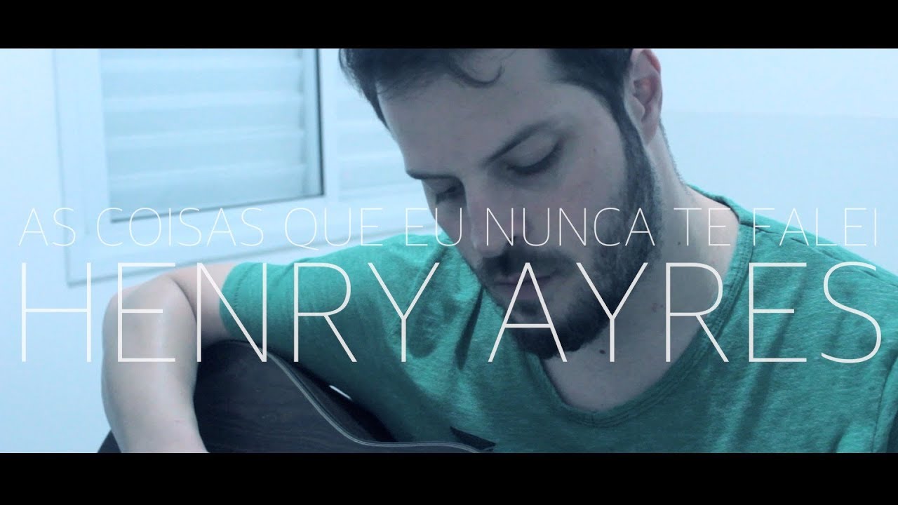Henry Ayres - As coisas que eu nunca te falei (Autoral)