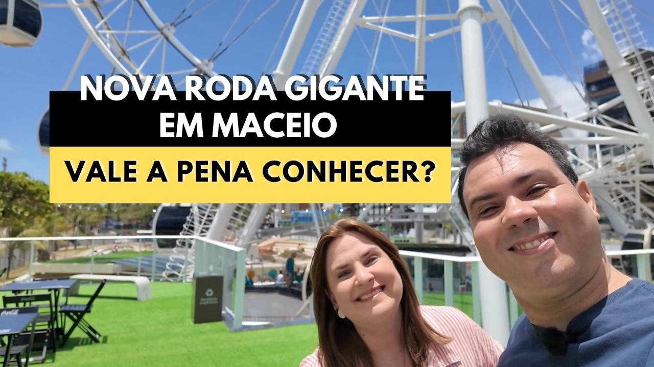 Roda Gigante de Maceió: tudo sobre a nova atração à beira-mar!