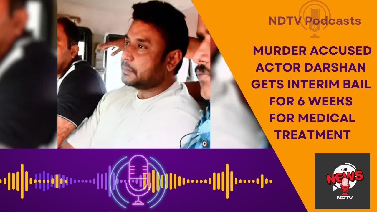 Actor Darshan Murder Case | Actor Darshan Gets Interim Bail For 6 Weeks For Medical Treatment