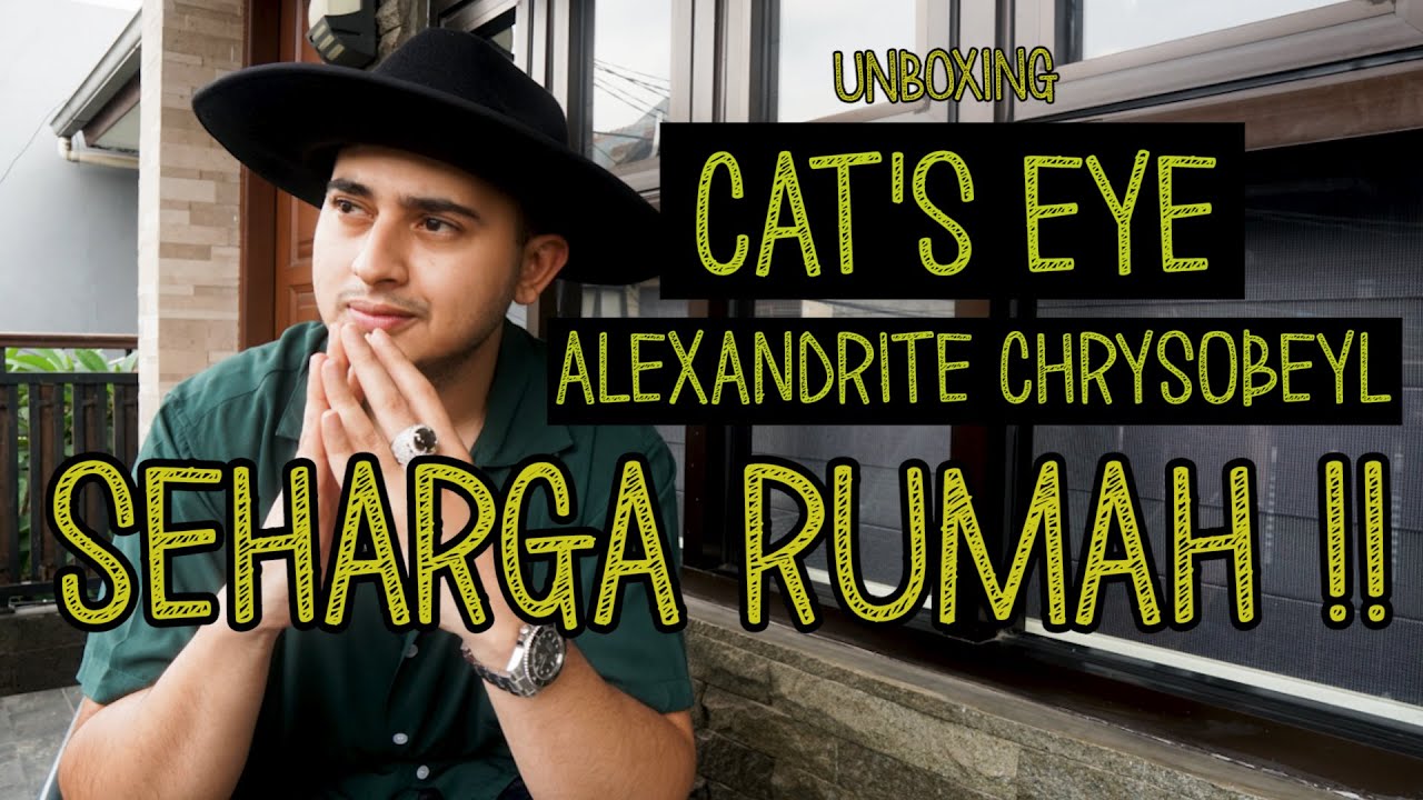 UNBOXING: REVIEW BATU CAT'S EYE ALEXANDRITE CHRYSOBERYL HARGA 2 MILYAR!! Feat Harrys Ayub.