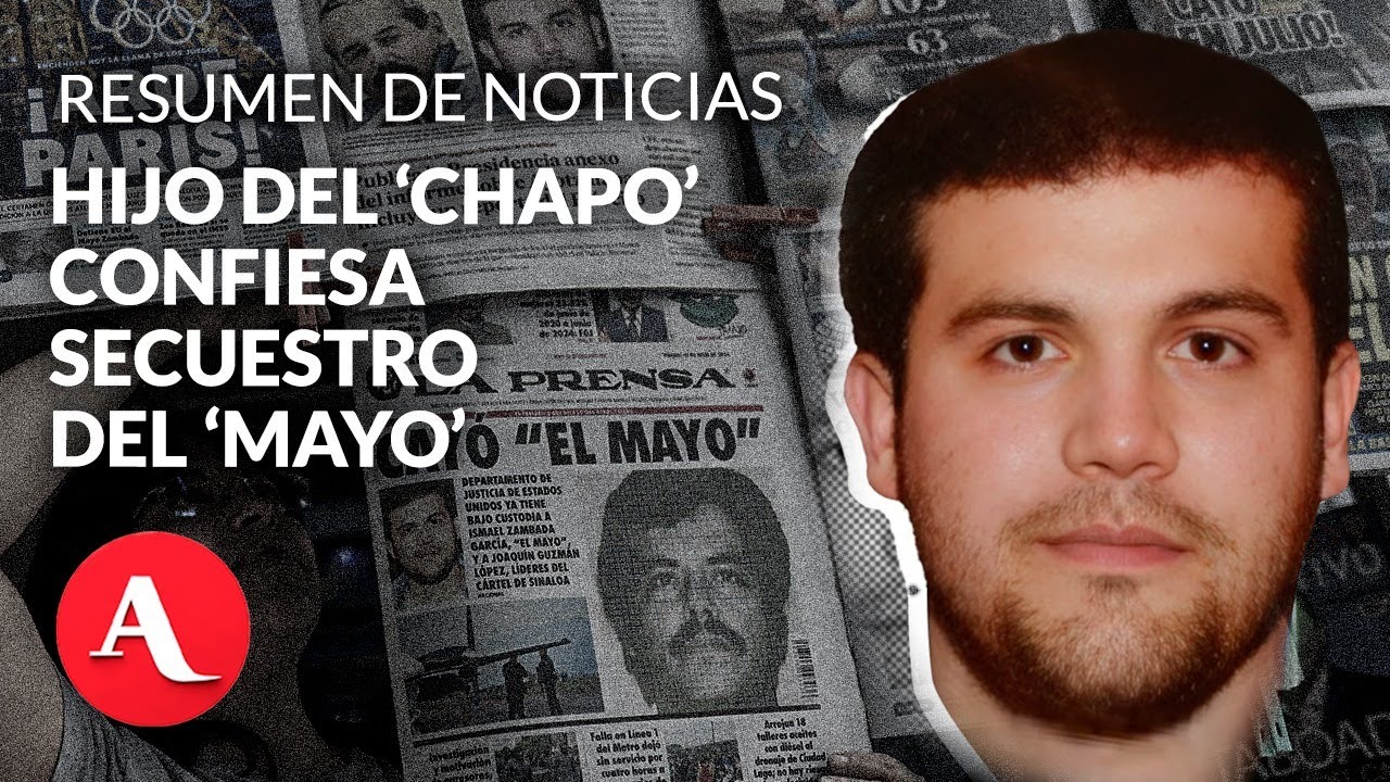 Hijo del Chapo se declara culpable en EU y confiesa secuestro de El Mayo | Resumen de noticias
