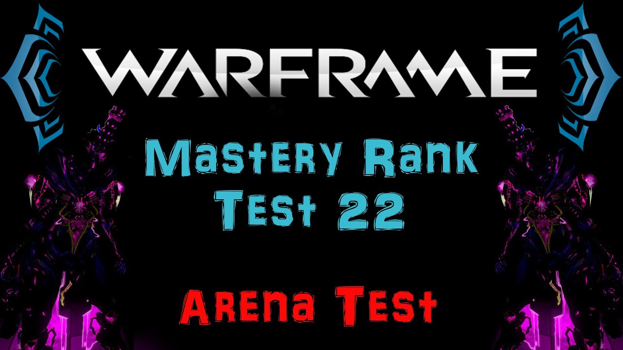 [U18.12] Warframe - Mastery Rank Test 22 - Arena Test  | N00blShowtek