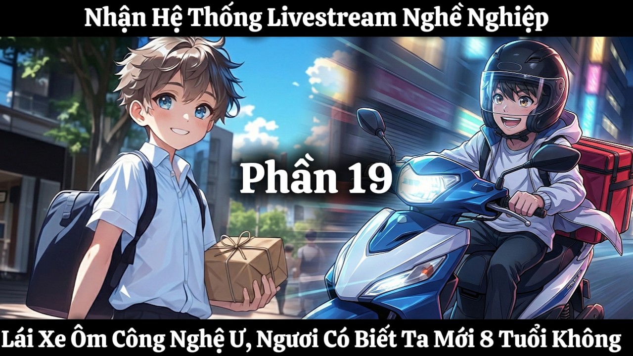 Nhận Hệ Thống Livestream Nghề Nghiệp, Lái Xe Ôm Công Nghệ Ư, Ngươi Có Biết Ta Mới 8 Tuổi Không | P19