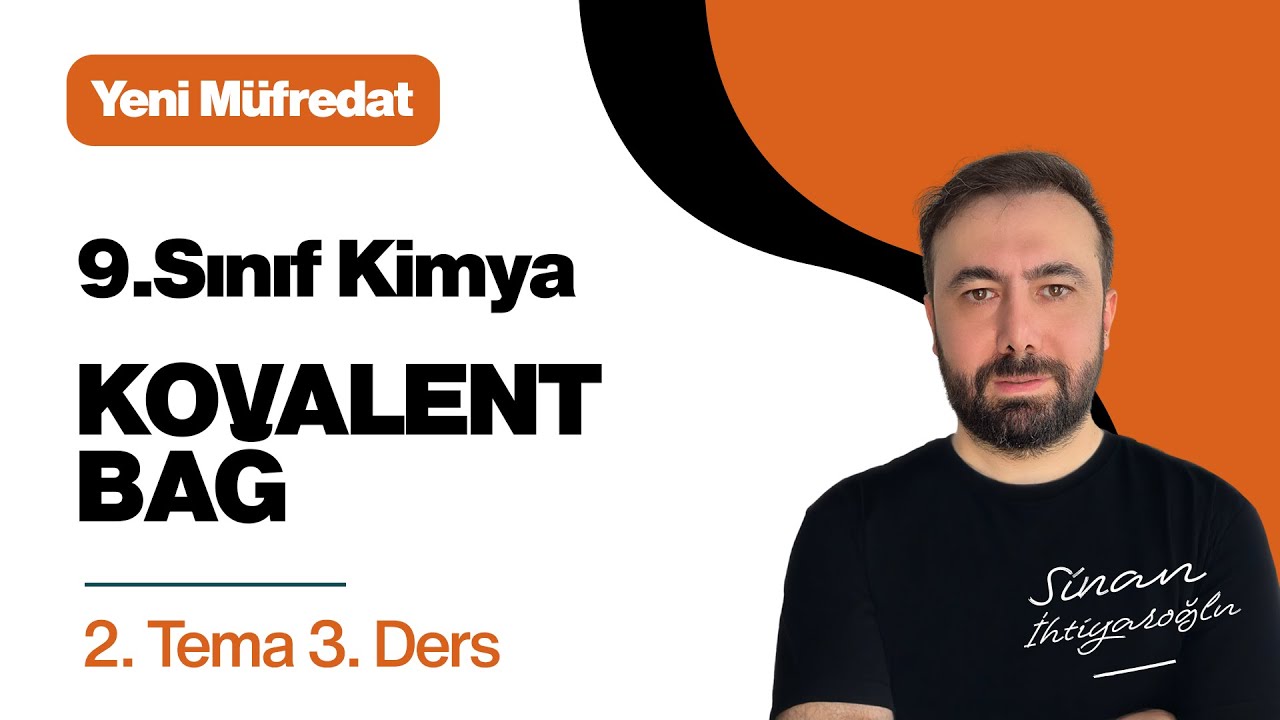 9.Sınıf KİMYA | 2.TEMA - 3.Ders | Kovalent Bağ | 2024-2025 Yeni Müfredat