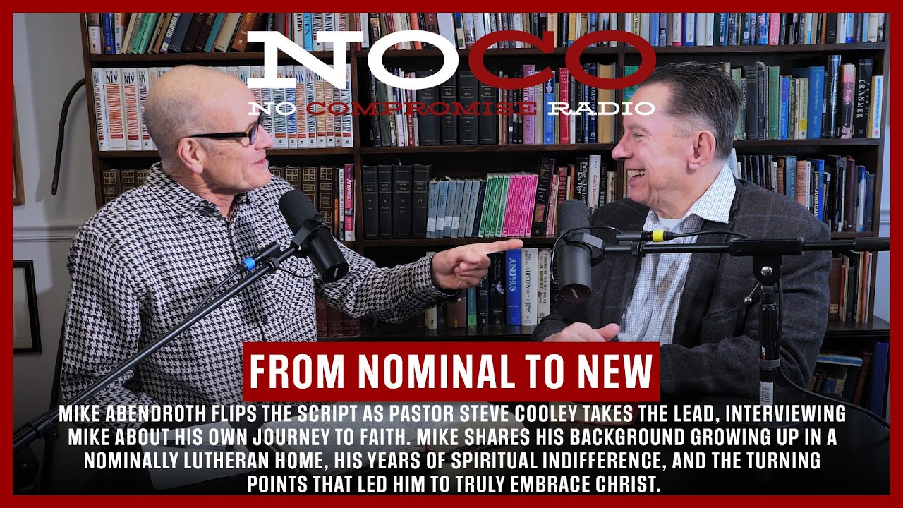 No Compromise Radio: Video Episode 5: &ldquo;From Nominal to New&rdquo; with Special Guest Pastor Steve Cooley