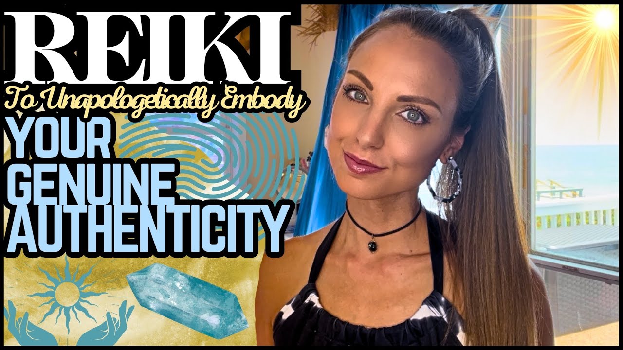 Reiki To Unapologetically Embody Your Genuine Authenticity