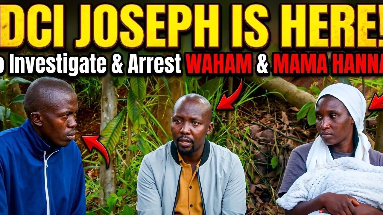 Dci Joseph is here to  investigate and arrest both waham and mama Hannah