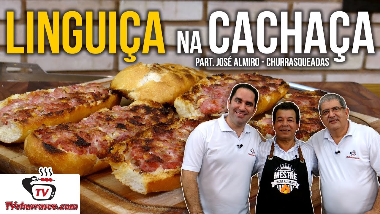 Como Fazer Lingui&ccedil;a na Cacha&ccedil;a - Part. Jos&eacute; Almiro - Churrasqueadas - Tv Churrasco