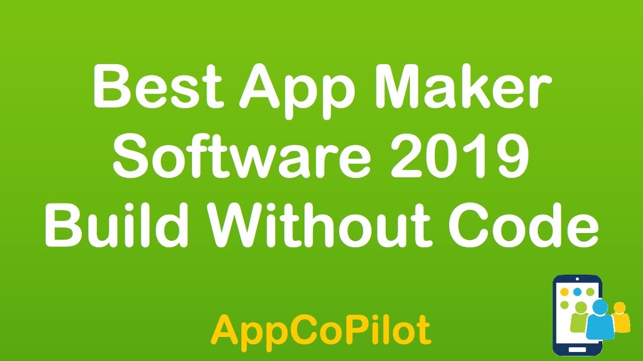 Best App Maker Software 2019 | AppCoPilot.com | Best App Builder | No coding required
