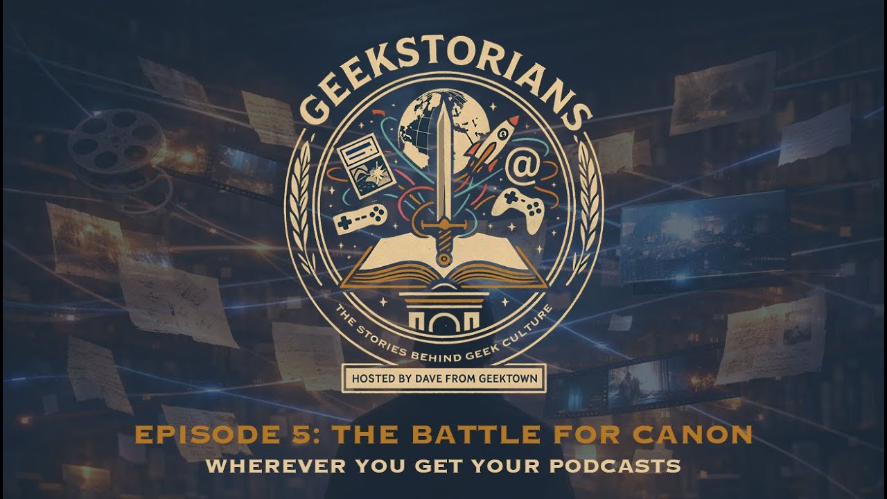 Geekstorians Episode 5: The Battle for Canon | Geekstorians - With Dave From Geektown