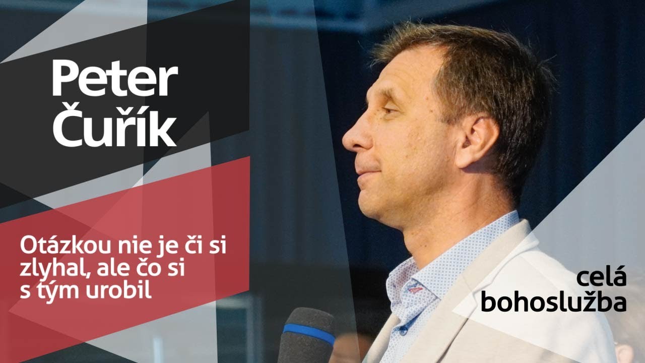 Bohoslužba - Peter Čuřík - Otázkou nie je či si zlyhal, ale čo si s tým urobil - 5.10.2025