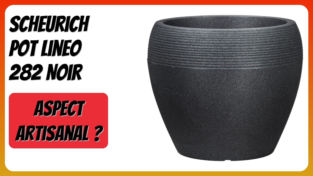 AVIS (2026) : Scheurich Pot Lineo 282 Noir. DÉTAILS