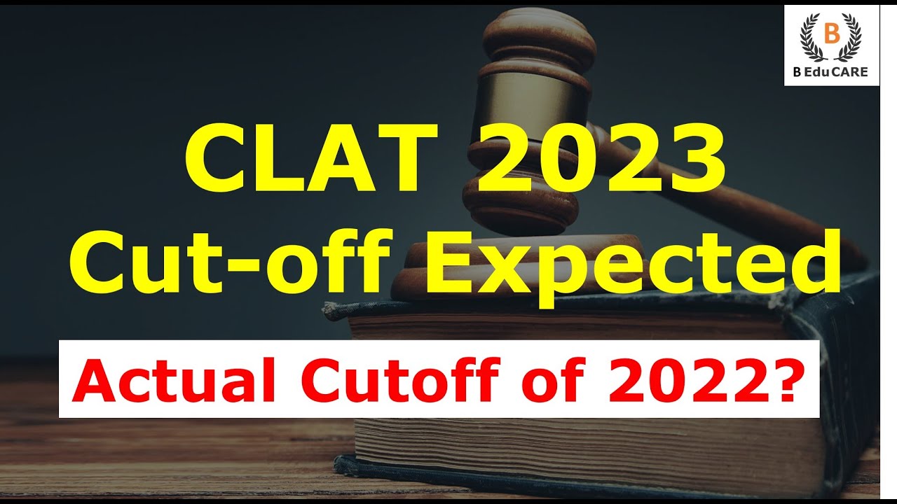 CLAT 2023 Cutoff Expected and CLAT Actual Cutoffs of 2022 | CLAT Previous Year Cutoff category wise