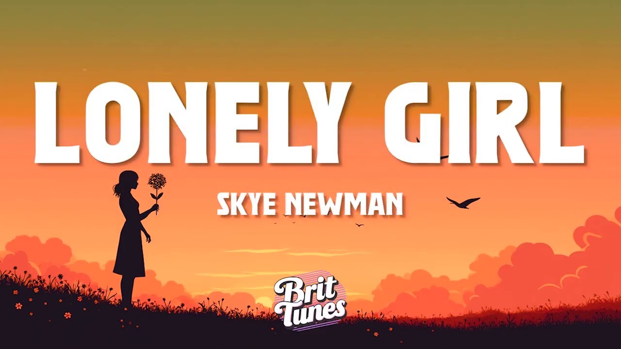 Skye Newman - Lonely Girl (Lyrics)