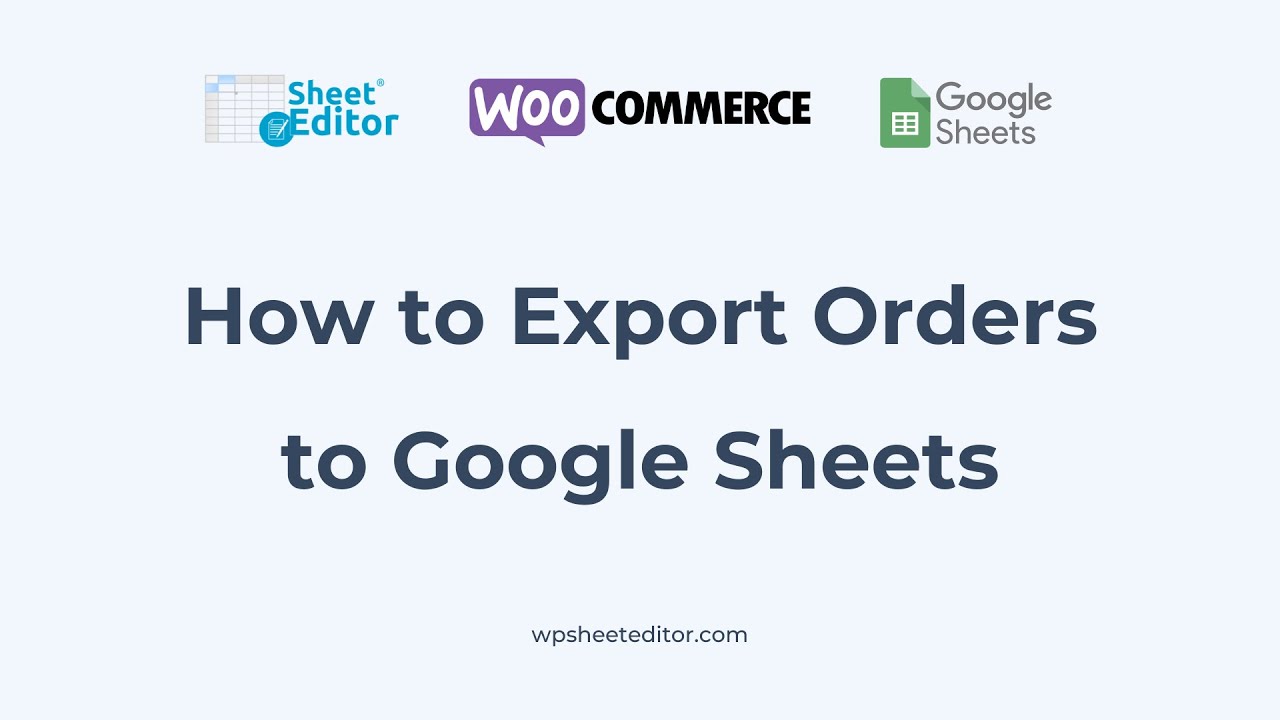 WooCommerce - Export Orders to Google Sheets Directly - WooCommerce & Google Sheets Integration