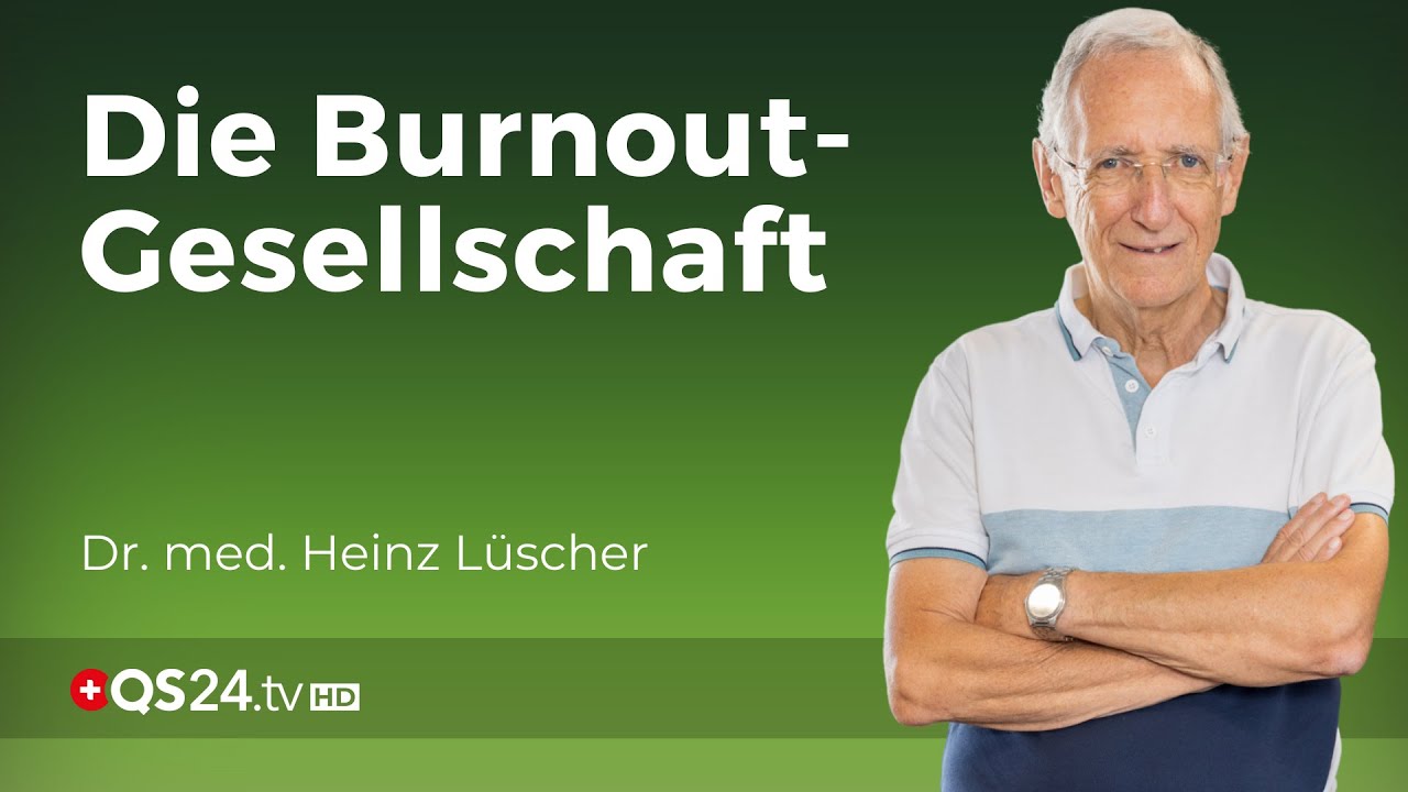 Burnout: So kommen Sie wieder in die Kraft! | Dr. med. Heinz Lüscher | Naturmedizin | QS24