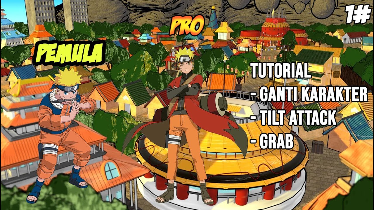 Tutorial Pemula Ke Pro Naruto Ultimate Ninja Storm 4 Part 1, Ganti Karakter, Tilt Attack, Grab