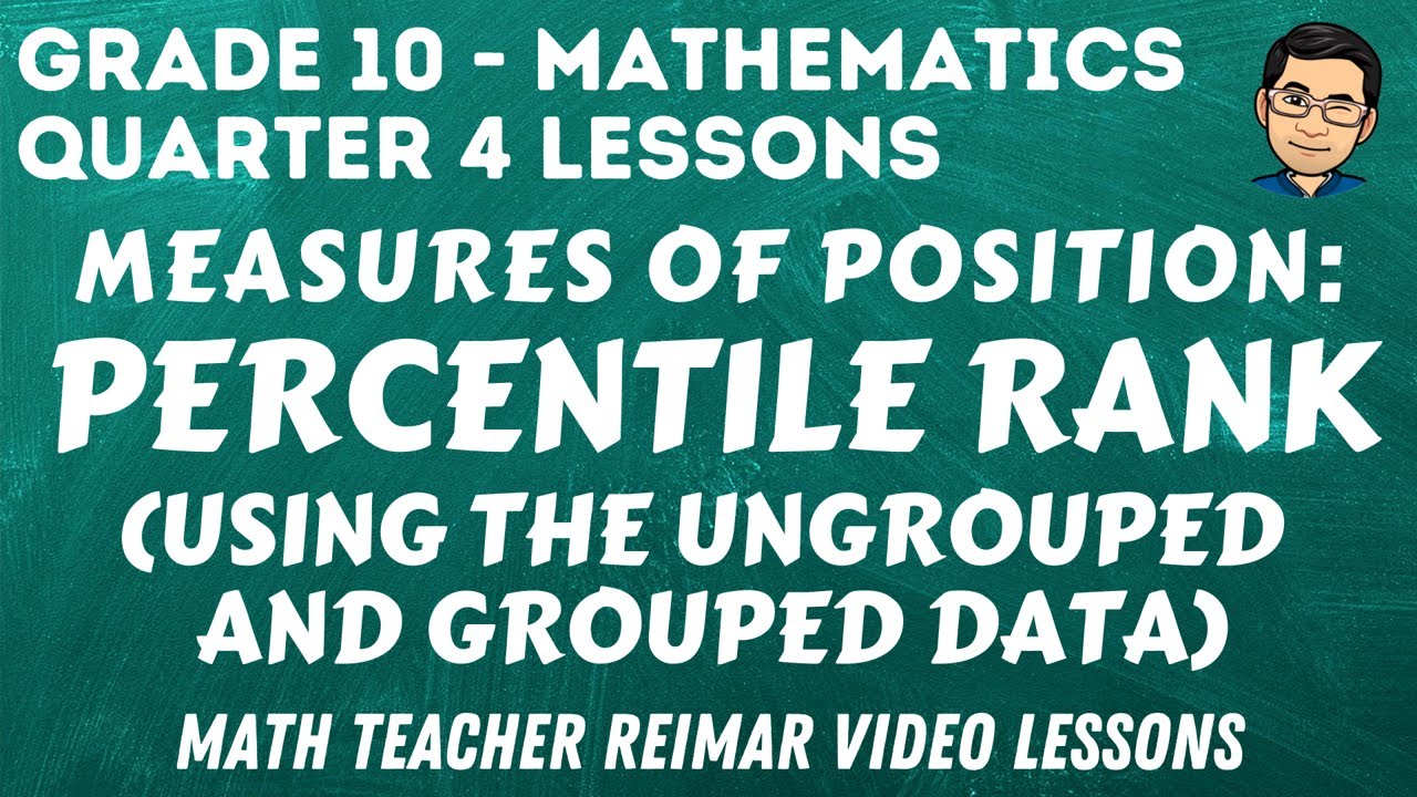 PERCENTILE RANK (UNGROUPED AND GROUPED DATA) | MATH 10 | QUARTER 4 LESSONS