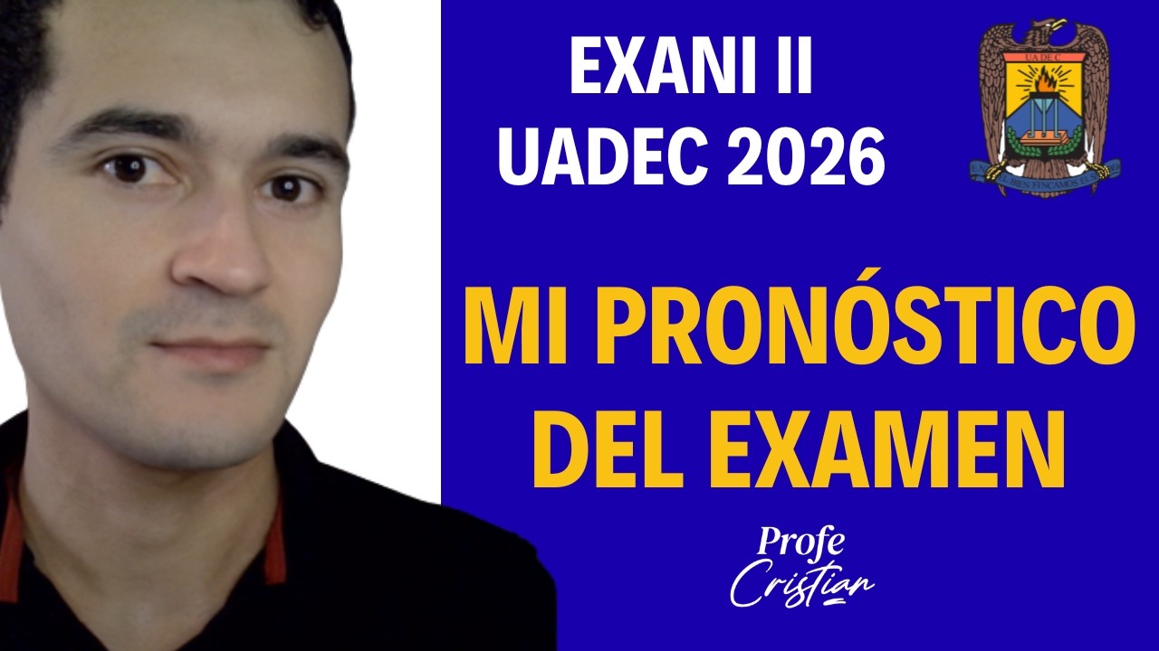Esto pienso que puede venir en el examen de la UAdeC 2026