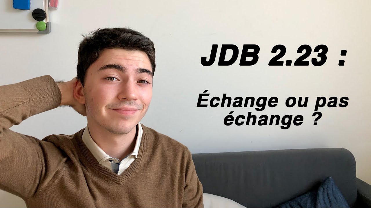 JDB 2.23 : Échange ou pas échange ?