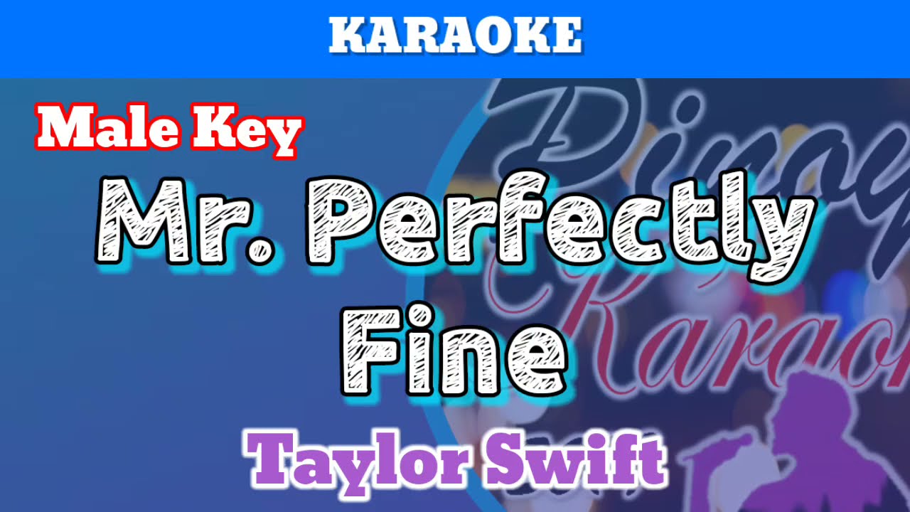 Mr. Perfectly Fine by Taylor Swift (Karaoke : Male Key)