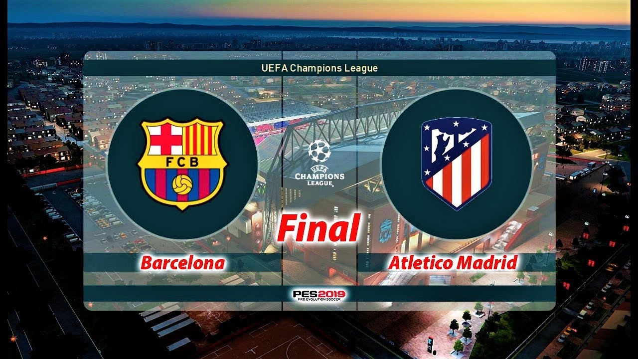 PES 2019 | FINAL UEFA Champions League | BARCELONA vs ATLETICO MADRID | GAMEPLAY PC