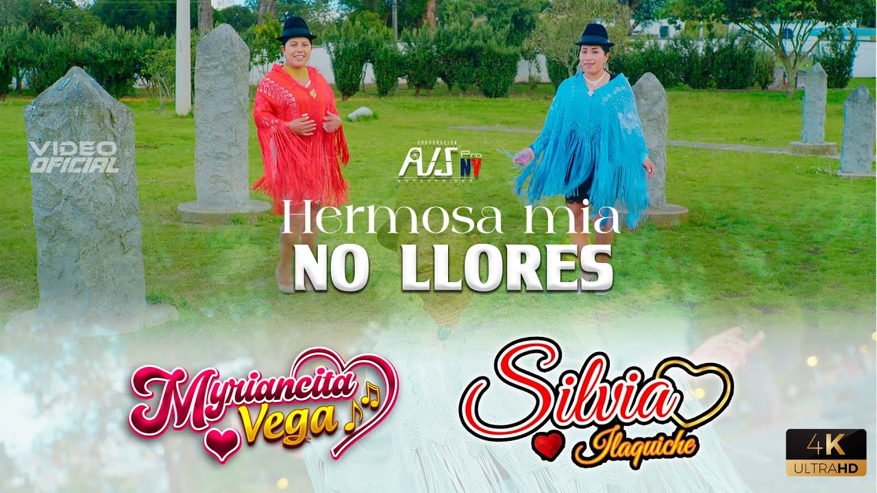 HERMOSA MÍA NO LLORES - MYRIANCITA VEGA FT. SILVIA ILAQUICHE VIDEO OFICIAL 2024