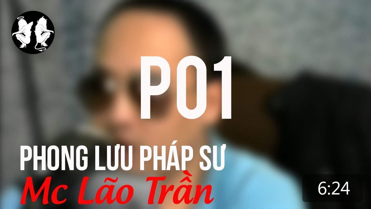 Phong Lưu Ph&aacute;p Sư - Phần 1 - MC L&atilde;o Trần